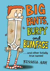 Big Pants, Burpy, and Bumface