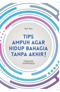 Tips Ampuh Agar Hidup Bahagia Tanpa Ahir